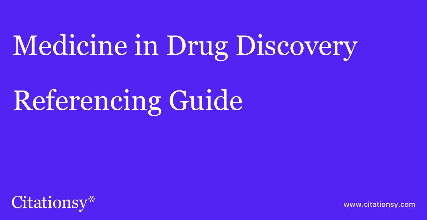 cite Medicine in Drug Discovery  — Referencing Guide